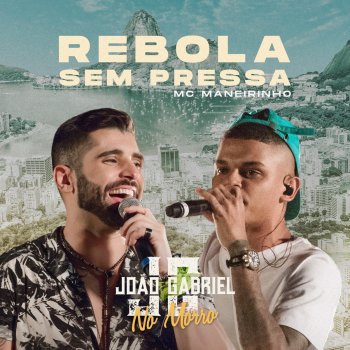 João Gabriel feat. MC Maneirinho Rebola Sem Pressa - Ao Vivo No Rio De Janeiro / 2019