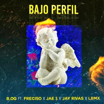 B.OG Bajo Perfil (feat. Freciso, Jae S, JAY Rivas & LBMX)
