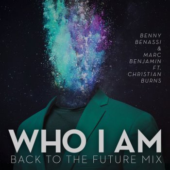 Benny Benassi & Marc Benjamin feat. Christian Burns Who I Am - Back To The Future Mix