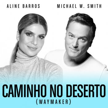 Michael W. Smith feat. Aline Barros Caminho No Deserto (Waymaker)