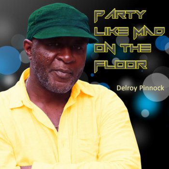 Delroy Pinnock Party Like Mad on the Floor