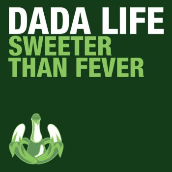 Dada Life Sweeter Than Fever