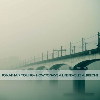 Jonathan Young feat. Lee Albrecht How to Save a Life (feat. Lee Albrecht)
