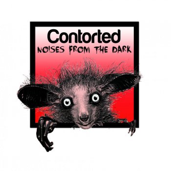 Contorted feat. Terry Whyte Noises From The Dark - Terry Whyte Remix