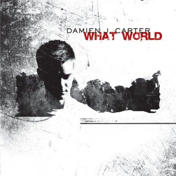 Damien J. Carter What World (Radio Edit)