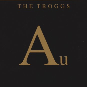 The Troggs There's Always Something There to Remind Me