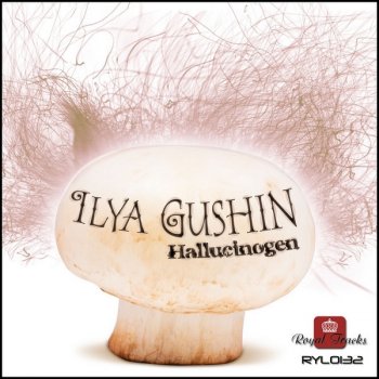 Ilya Gushin Hallucinogen - Original Mix