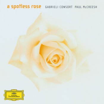 Gabrieli Consort & Players & Paul McCreesh Ther is no rose of swych vertu