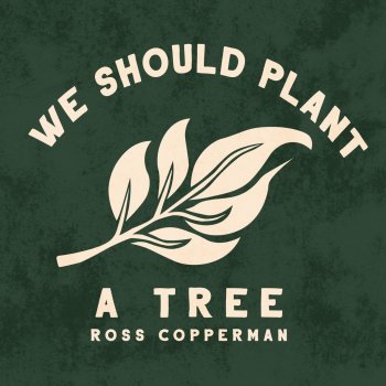 Ross Copperman We Should Plant a Tree