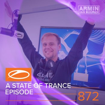 Armin van Buuren A State Of Trance (ASOT 872) - Submission: united.arminvanbuuren.com
