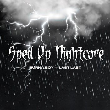 sped up nightcore feat. Burna Boy Last Last (Burna Boy) - Sped Up Version