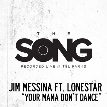 Jim Messina Your Mama Don't Dance (feat. Lonestar) [The Song Recorded Live @ TGL Farms]