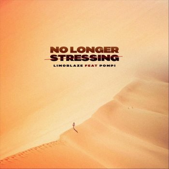 Limoblaze No Longer Stressing (feat. Pompi)