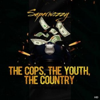 SuperWozzy The Cops, The Youth, The Country
