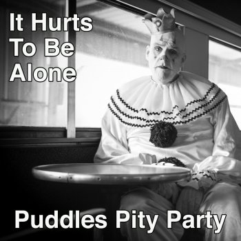 Puddles Pity Party It Hurts to Be Alone