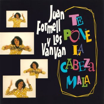 Juan Formell feat. Los Van Van Esto Te Pone la Cabeza Mala