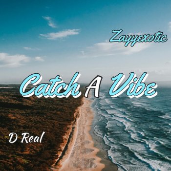 D Real Catch a vibe (feat. ZayyExotic)
