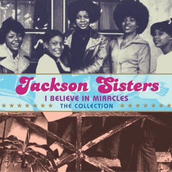 Jackson Sisters I Believe In Miracles