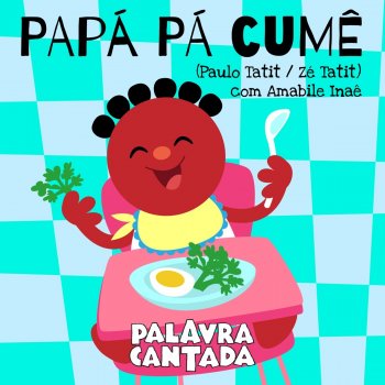 Palavra Cantada Papá Pá Cumê (feat. Amabile Inaê)