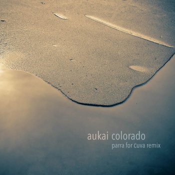 Aukai Colorado (Parra for Cuva Remix)