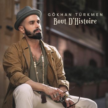 Gökhan Türkmen Bout D’Histoire