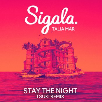 Sigala feat. Talia Mar & Tsuki Stay The Night - Tsuki Remix
