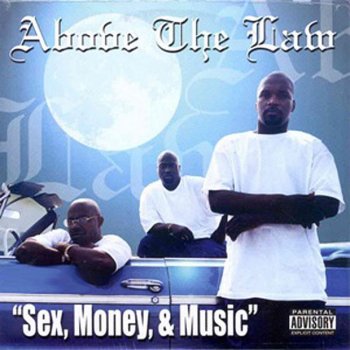 Above the Law Sex, Money and Music