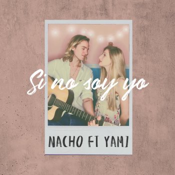 Nacho Nacif Si No Soy Yo (feat. Yamila Safdie)