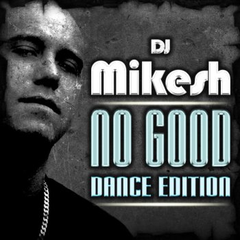 DJ Mikesh No Good (Martial Hard Remix)