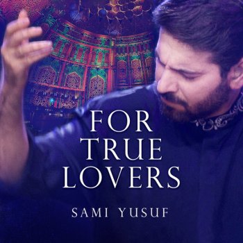 Sami Yusuf For True Lovers - Live