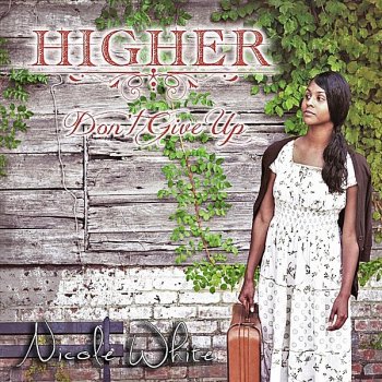 Nicole White Higher (Feat. Nathan Mellix)