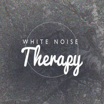 White Noise Therapy White Noise: White Noise