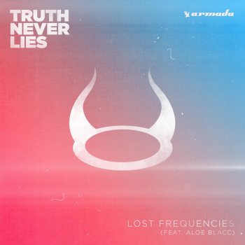 Lost Frequencies feat. Aloe Blacc Truth Never Lies