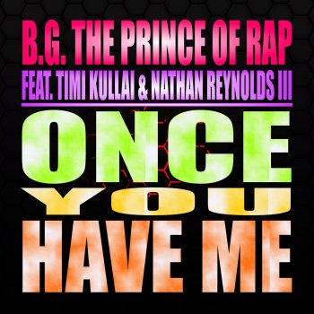 B.G. The Prince of Rap feat. Timi Kullai & Nathan Reynolds III Once You Have Me (Remundo Remix)