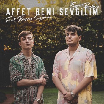 Ege Balkiz feat. Burry Soprano Affet Beni Sevgilim