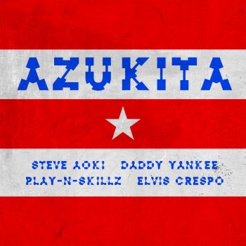 Steve Aoki feat. Daddy Yankee, Play-N-Skillz & Elvis Crespo Azukita