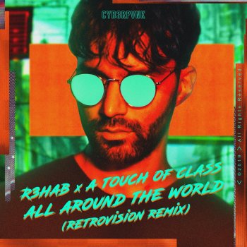 R3HAB feat. A Touch of Class All Around the World (La La La) [RetroVision Remix]
