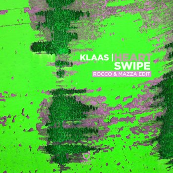 Klaas feat. Rocco & Mazza Heart Swipe - Rocco & Mazza Edit