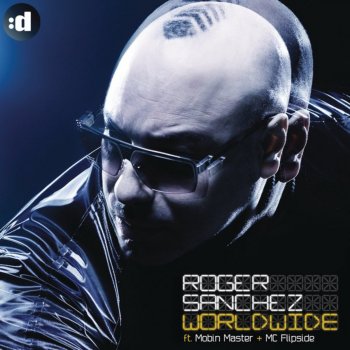 Roger Sanchez feat. Mobin Master & MC Flipside Worldwide (Pascal & Pearce Remix)