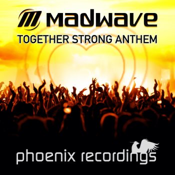 Madwave Together Strong Anthem