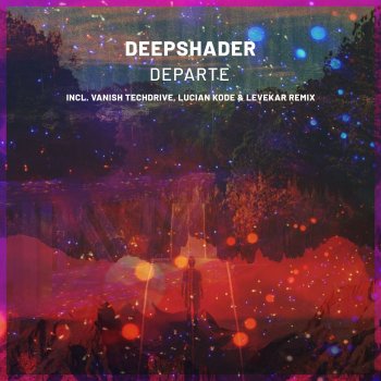 deepshader feat. Levekar, Lucian Kode Departe - Levekar, Lucian Kode Remix