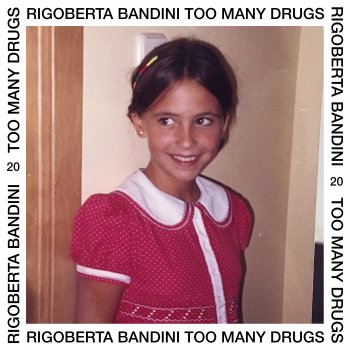 Rigoberta Bandini Too Many Drugs