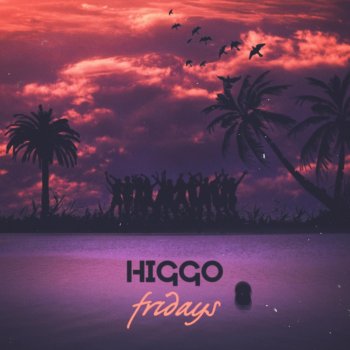 Higgo Fridays