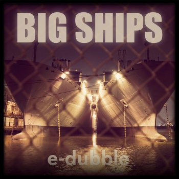 e-dubble Big Ships