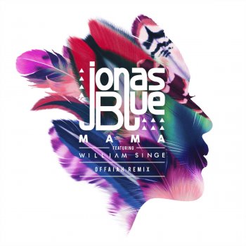 Jonas Blue feat. William Singe Mama (OFFAIAH Remix)