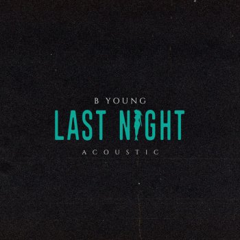 B Young Last Night - Acoustic