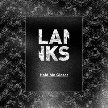 LANKS Hold Me Closer