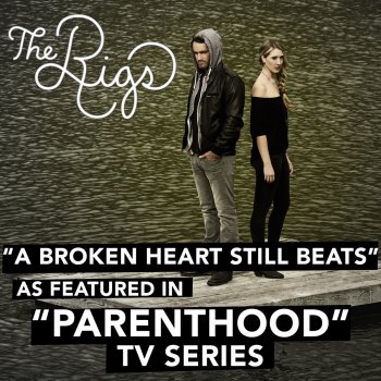 The Rigs A Broken Heart Still Beats (As Featured in "Parenthood" TV Series)