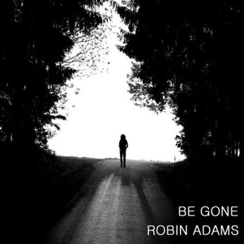 Robin Adams Be Gone