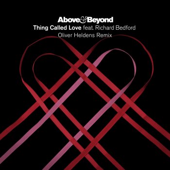 Above & Beyond feat. Richard Bedford & Oliver Heldens Thing Called Love - Oliver Heldens Extended Mix